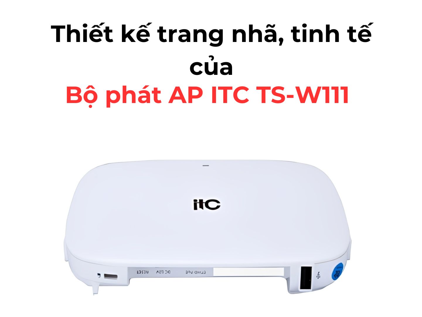 Bộ Phát AP ITC TS-W111 Chính Hãng - Hình 3