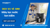  Vệ sinh Máy lọc nước ion kiềm 