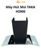 Máy Hút Mùi TAKA HS900 - HM1T950 