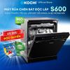  [Lắp đặt 0Đ -HCM/HN] Máy rửa chén độc lập KOCHI S600 - 16 bộ - 5 trục phun nước nóng 360° áp suất cao - Sấy khô PTC - Lưu trữ đối lưu 