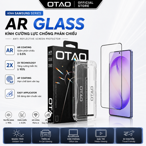  Kính Cường Lực OTAO AR Glass Samsung Series Chống Phản Chiếu AR 95% Hạn Chế Bám Vân Tay 