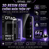  KÍNH CƯỜNG LỰC OTAO 3D RESIN EDGE 28° PRIVACY – CHỐNG NHÌN TRỘM 28° 