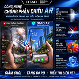  Kính Cường Lực OTAO 3D Resin Edge  AR – CHỐNG PHẢN CHIẾU, Công nghệ AR 2.0 (Anti-Reflective) 