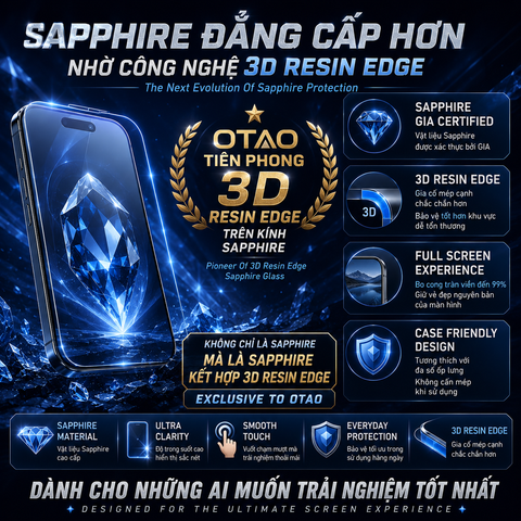  Kính Cường Lực Sapphire OTAO 3D Resin Edge Tiên Phong | Mohs 9, Sapphire - Cao Cấp Nhất Của OTAO 