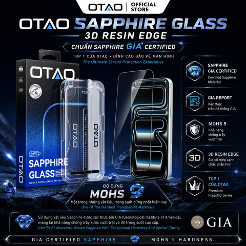  Kính Cường Lực Sapphire OTAO 3D Resin Edge Tiên Phong | Mohs 9, Sapphire - Cao Cấp Nhất Của OTAO 
