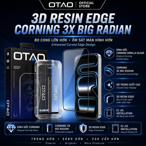  Kính Cường Lực OTAO Corning 3X Big Radian 3D Resin Edge | Chống Vỡ Cạnh, Chịu Lực 200cm, Hạn Chế Vân Tay 