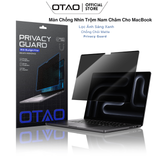  Miếng Dán Chống Nhìn Trộm MacBook OTAO Privacy Guard - Nam Châm - Lọc Ánh Sáng Xanh - Chống Chói Matte 