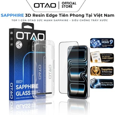  Kính Cường Lực Sapphire OTAO 3D Resin Edge Tiên Phong | Mohs 9, Sapphire - Cao Cấp Nhất Của OTAO 