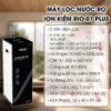 Máy Lọc Nước RO Ion Kiềm Famy RIO-01 PLUS - Chinh Hãng - Công Nghệ Điện Phân Từ Nước Tinh Khiết R.O