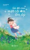  Sách - Gửi Đến Bạn Một Cái Ôm Ấm Áp 