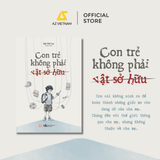  Sách - Con Trẻ Không Phải Vật Sở Hữu 