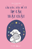  Sách - Lần Này, Hãy Để Tớ Ôm Cậu Thật Chặt 