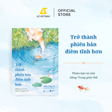  Sách - Trở Thành Phiên Bản Điềm Tĩnh Hơn (Phiên Bản TÔ CHỮ Tiếng Trung) 