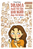  Sách - Drama Nuôi Tôi Lớn Loài Người Dạy Tôi Khôn (Tái Bản) 