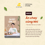  Sách - Ăn Chay Cùng Nhi - Ẩm Thực Việt Trọn Vị 3 Miền (TB 2026) 