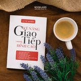  Sách - Kỹ Năng Giao Tiếp Đỉnh Cao (Tái Bản 2025) 
