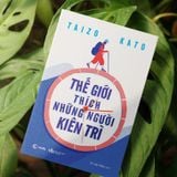  Sách - Thế Giới Thích Những Người Kiên Trì 