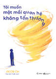  Sách - Tôi Muốn Một Mối Quan Hệ Không Tổn Thương 