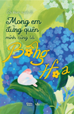  Sách - Mong Em Đừng Quên Mình Cũng Là Bông Hoa 