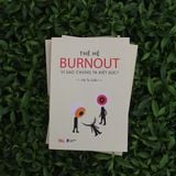  Sách - Thế Hệ Burnout - Vì Sao Chúng Ta Kiệt Sức? 