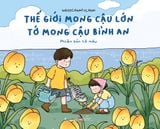  Sách - Thế Giới Mong Cậu Lớn, Tớ Mong Cậu Bình An (Phiên Bản Tô Màu) 
