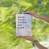  Sách - Nghệ Thuật Không Nổi Giận 