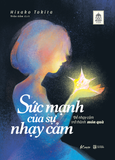  Sách - Sức Mạnh Của Sự Nhạy Cảm 
