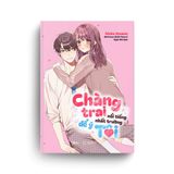  Sách - Chàng Trai Nổi Tiếng Nhất Trường Để Ý Tôi 