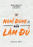  Sách - Từ Nghĩ Đúng Đến Làm Đủ 