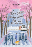  Sách - Làm Người Trưởng Thành Vất Vả Đến Thế Sao? 