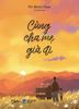  Sách - Cùng Cha Mẹ Già Đi 