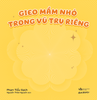  Sách - Gieo Mầm Nhỏ Trong Vũ Trụ Riêng 