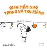  Sách - Gieo Mầm Nhỏ Trong Vũ Trụ Riêng 