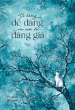  Sách - Vì Không Dễ Dàng Nên Cuộc Đời Đáng Giá 
