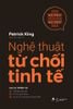  Sách - Nghệ Thuật Từ Chối Tinh Tế 
