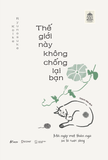  Sách - Thế Giới Này Không Chống Lại Bạn 