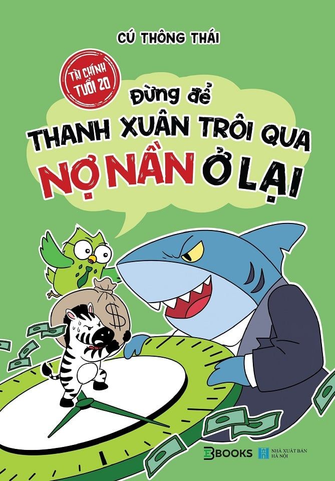  Sách - Tài Chính Tuổi 20 - Đừng Để Thanh Xuân Trôi Qua, Nợ Nần Ở Lại 
