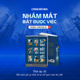  Sách - Nhắm Mắt Bắt Được Việc - Trong Thời Đại AI 