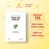  Sách - Hoàn Thiện Trước Khi Hoàn Mỹ - Tâm Lý Học Về Phát Triển Bản Thân 