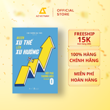  Sách - Mượn Xu Thế, Lên Xu Hướng - Đột Phá Thương Hiệu Từ Con Số 0 