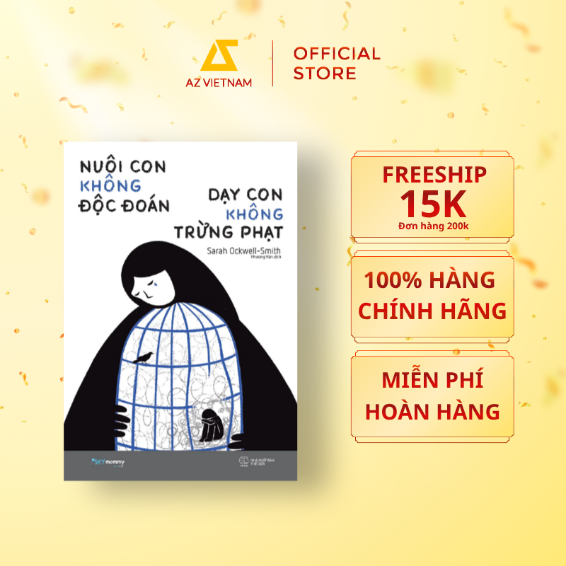 Sách - Nuôi Con Không Độc Đoán - Dạy Con Không Trừng Phạt 