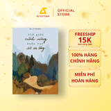  Sách - Thế Giới Mênh Mông Buồn Vui Cất Vào Lòng 