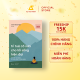  Sách - Trí Tuệ Cổ Xưa Cho Lối Sống Hiện Đại 