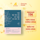  Sách - Yêu Một Đóa Hoa Hãy Cùng Nó Khoe Sắc 