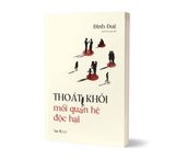  Sách - Thoát Khỏi Mối Quan Hệ Độc Hại 