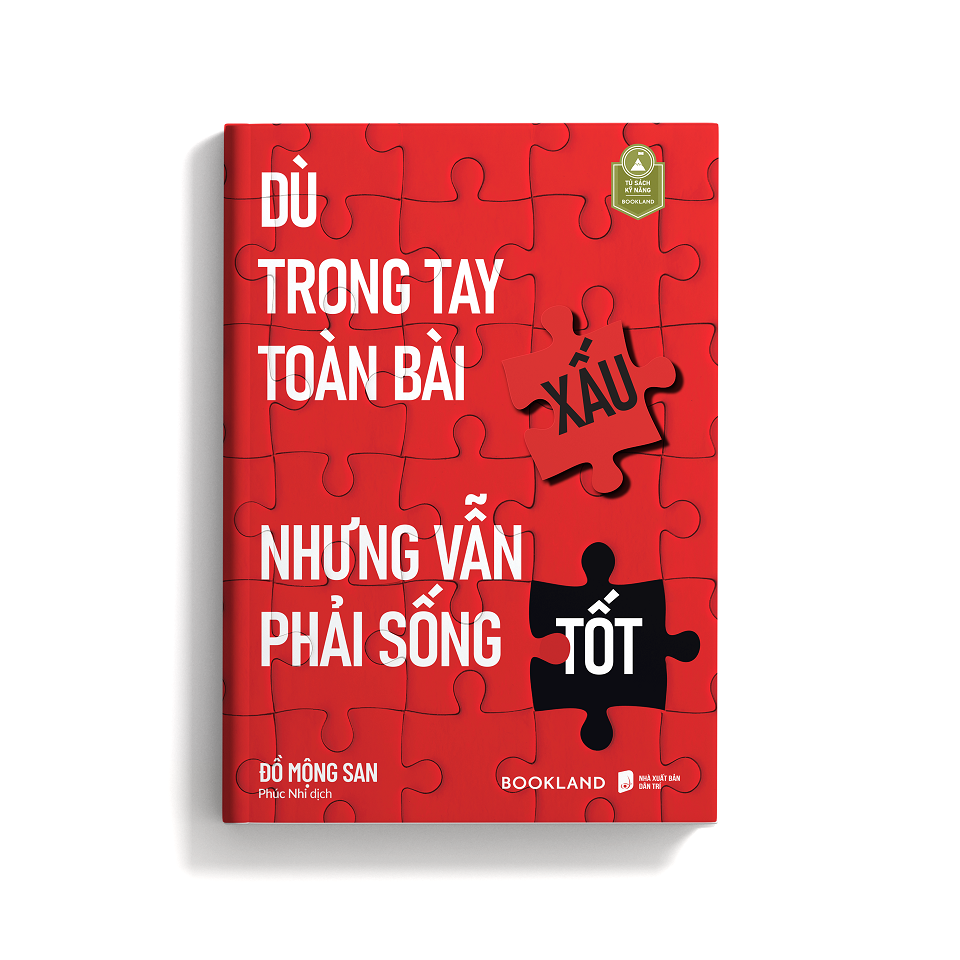  Sách - Dù Trong Tay Toàn Bài Xấu Nhưng Vẫn Phải Sống Tốt 