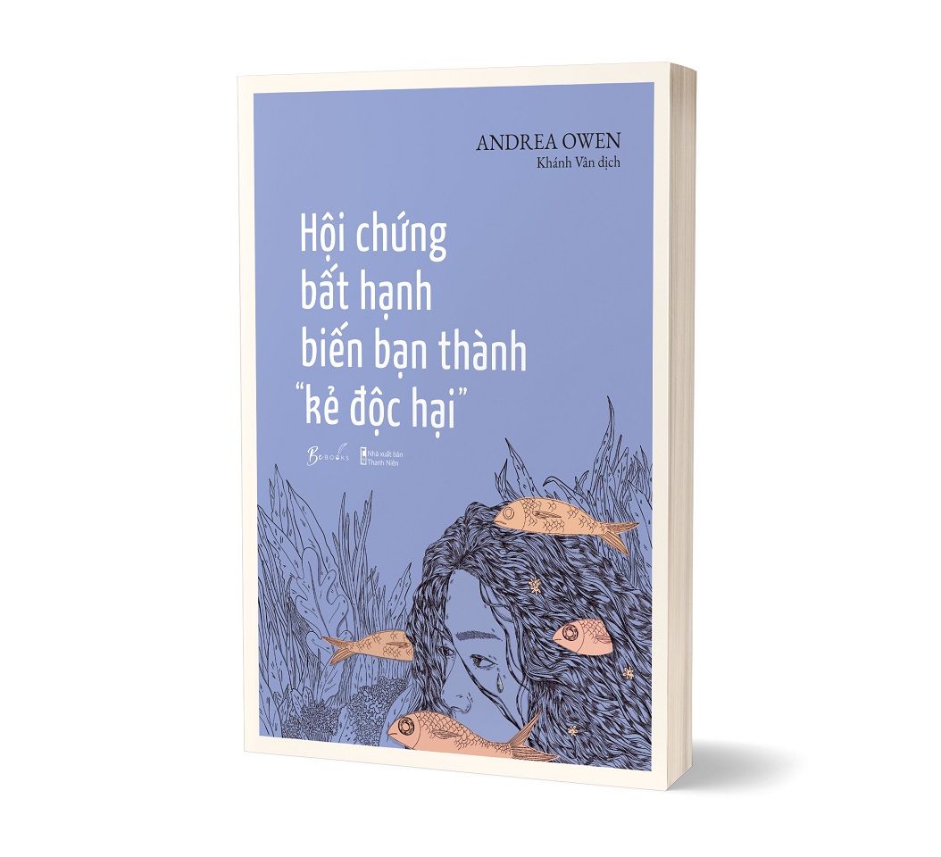  Sách - Hội Chứng Bất Hạnh Biến Bạn Thành "Kẻ Độc Hại" 