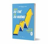  Sách - Mượn Xu Thế, Lên Xu Hướng - Đột Phá Thương Hiệu Từ Con Số 0 