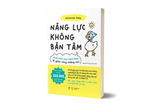  Sách - Năng Lực Không Bận Tâm 