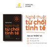  Sách - Nghệ Thuật Từ Chối Tinh Tế 